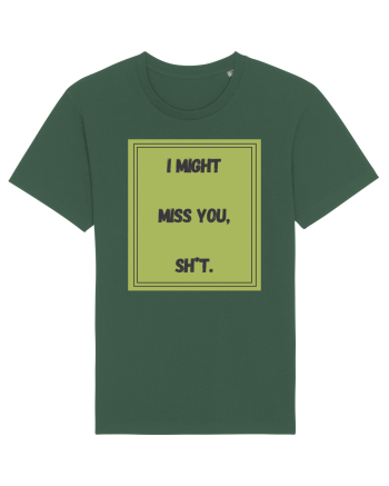 i might miss you shit7 Bottle Green
