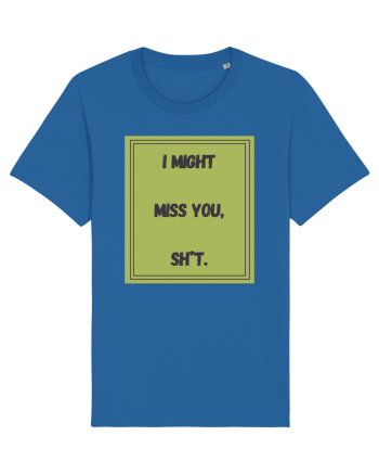 i might miss you shit7 Royal Blue