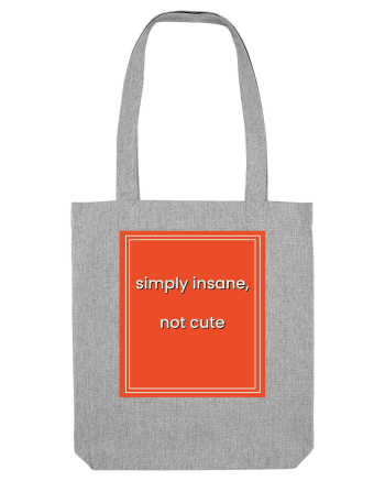 simply insane not cute8 Heather Grey