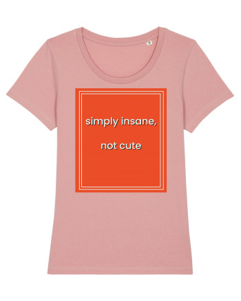 simply insane not cute8 Canyon Pink