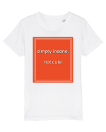 simply insane not cute8 Tricou mânecă scurtă  Copii Mini Creator