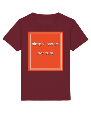 simply insane not cute8 Burgundy
