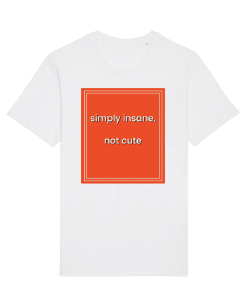 simply insane not cute8 White