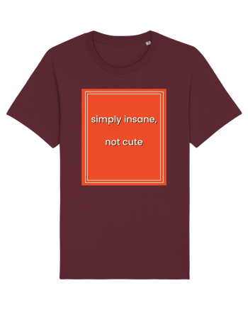 simply insane not cute8 Burgundy