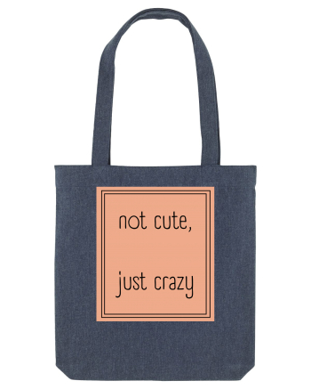 not cute just crazy7 Midnight Blue