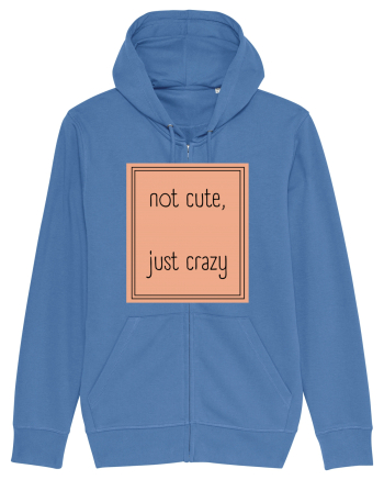 not cute just crazy7 Bright Blue