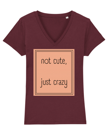 not cute just crazy7 Burgundy