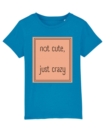 not cute just crazy7 Azur