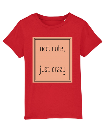 not cute just crazy7 Red