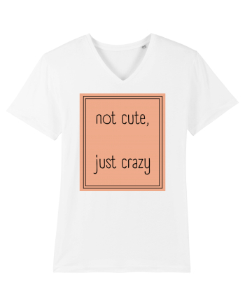 not cute just crazy7 White