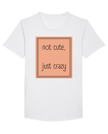 not cute just crazy7 White