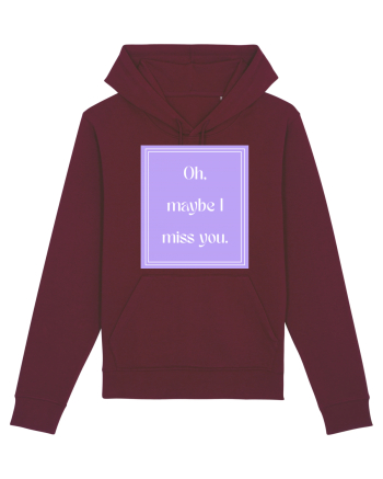 oh maybe i miss you7 Burgundy