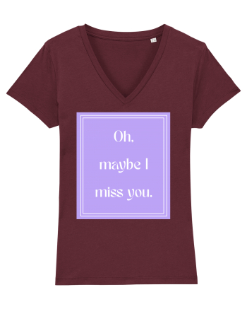 oh maybe i miss you7 Burgundy