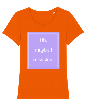oh maybe i miss you7 Bright Orange