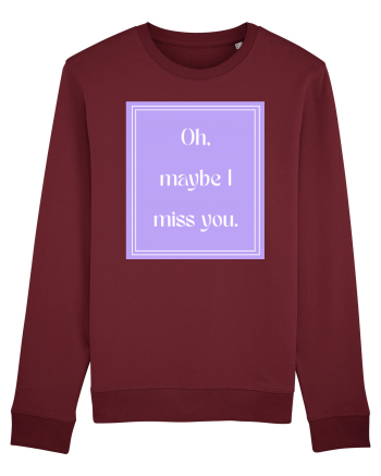 oh maybe i miss you7 Burgundy