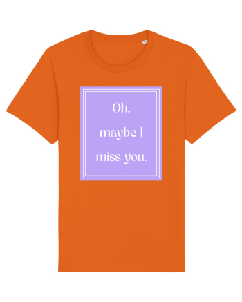 oh maybe i miss you7 Bright Orange