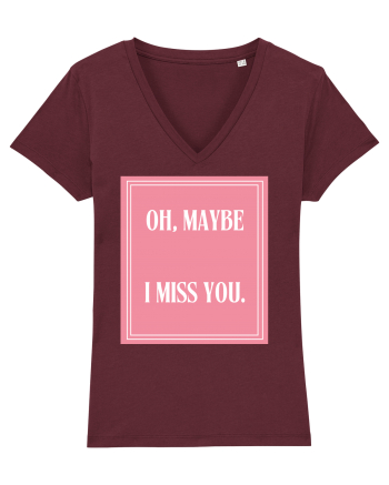 oh maybe i miss you8 Burgundy