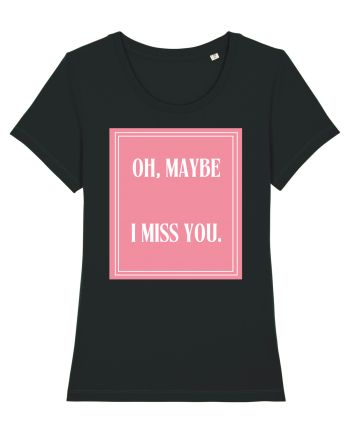 oh maybe i miss you8 Black