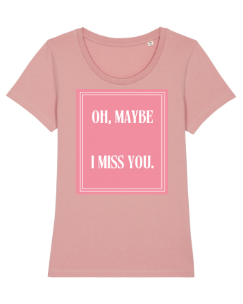 oh maybe i miss you8 Canyon Pink