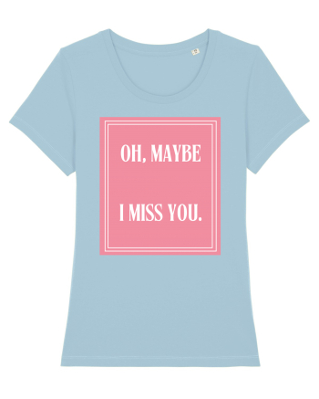 oh maybe i miss you8 Sky Blue