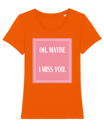 oh maybe i miss you8 Bright Orange