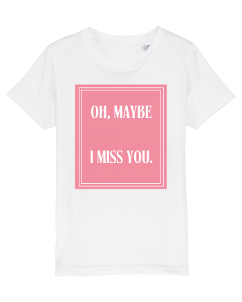 oh maybe i miss you8 White