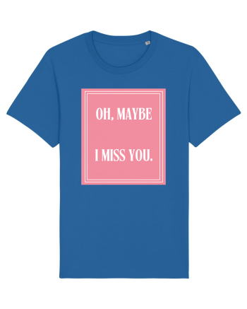 oh maybe i miss you8 Royal Blue