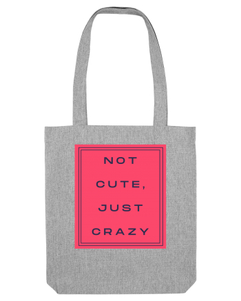 not cute just crazy8 Heather Grey