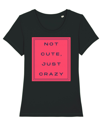 not cute just crazy8 Black