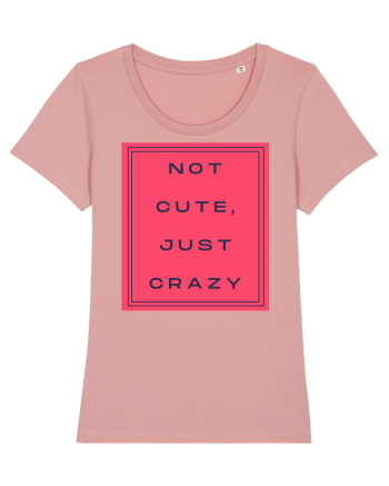 not cute just crazy8 Canyon Pink