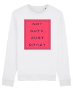 not cute just crazy8 Bluză mânecă lungă Unisex Rise