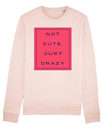not cute just crazy8 Candy Pink