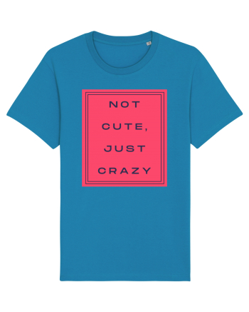 not cute just crazy8 Azur