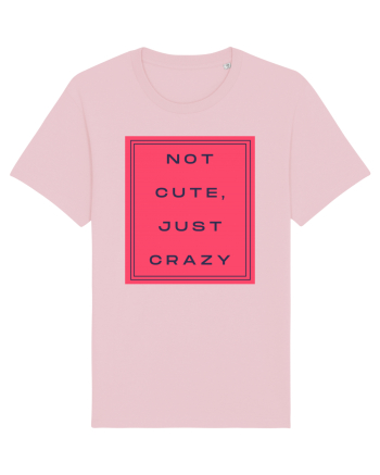 not cute just crazy8 Cotton Pink