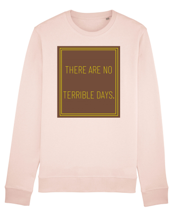 there are no terrible days8 Candy Pink