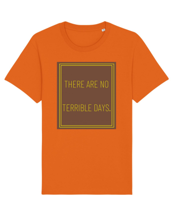 there are no terrible days8 Bright Orange
