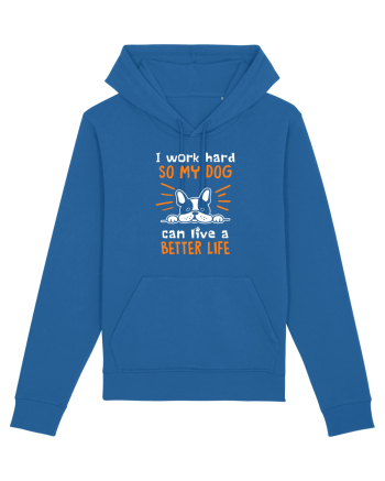 Work hard for my dog Royal Blue