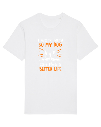 Work hard for my dog White