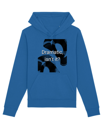 dramatic isn t it2 Royal Blue