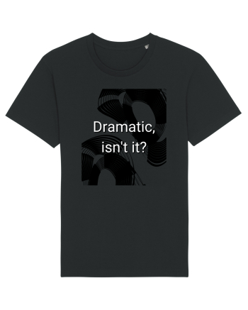 dramatic isn t it2 Black