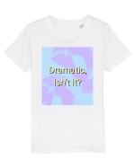 dramatic isn t it3 Tricou mânecă scurtă  Copii Mini Creator
