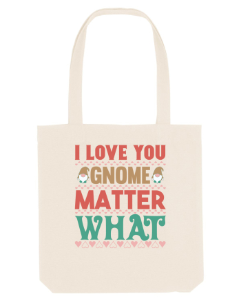 I Love Gnome Matter What Natural