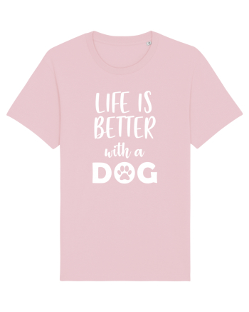 Life is better wit ha dog Cotton Pink