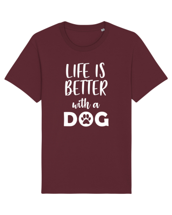 Life is better wit ha dog Burgundy