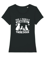 I need all these dogs Tricou mânecă scurtă guler larg fitted Damă Expresser