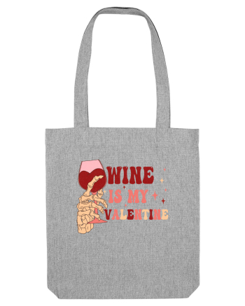Wine Is My Valentine Heather Grey