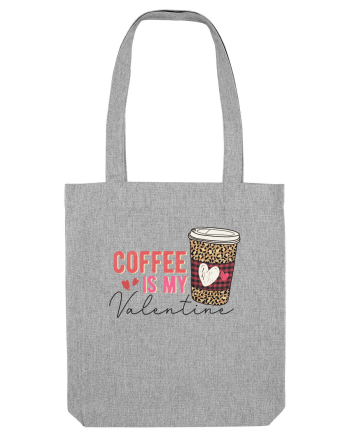 Coffee Is My Valentine Heather Grey