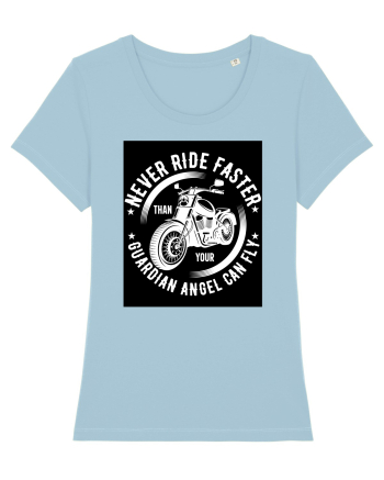 Never ride faster than your  Guardian Angel can fly Sky Blue