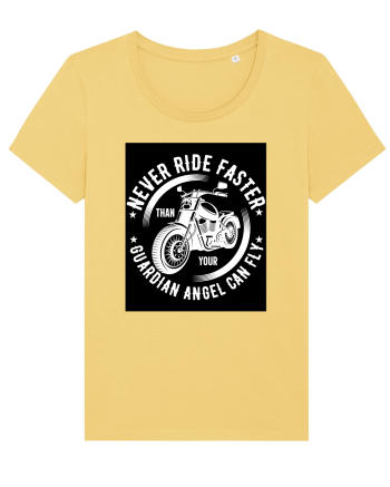 Never ride faster than your  Guardian Angel can fly Jojoba