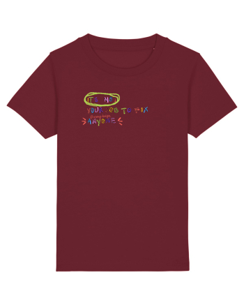 Its not your job to fix anyone Burgundy